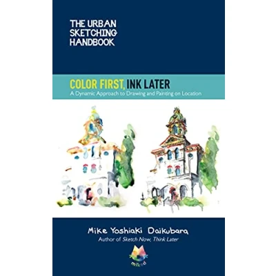 Afbeelding van The Urban Sketching Handbook Color First, Ink Later: A Dynamic Approach to Drawing and Painting on Location (Volume 15)