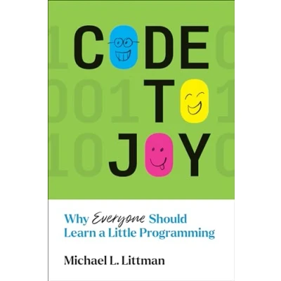 Afbeelding van Code to Joy: Why Everyone Should Learn a Little Programming