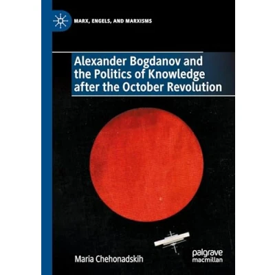 Afbeelding van Marx, Engels, and Marxisms Alexander Bogdanov the Politics of Knowledge after October Revolution