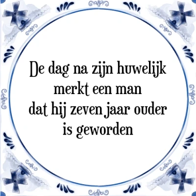 Afbeelding van De dag na zijn huwelijk merkt een man dat hij ze Tegeltje + Spreuk