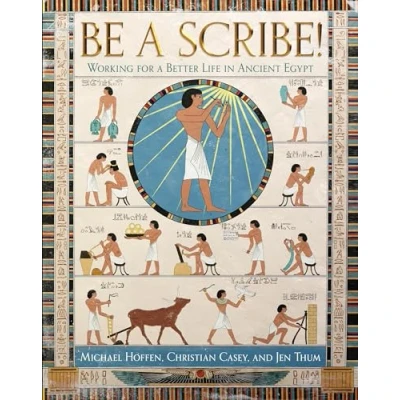 Afbeelding van Be a Scribe! : Working for Better Life in Ancient Egypt /anglais