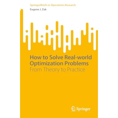 Afbeelding van How to Solve Real world Optimization Problems: From Theory Practice