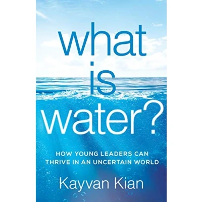 Afbeelding van What Is Water?: How Young Leaders Can Thrive in an Uncertain World