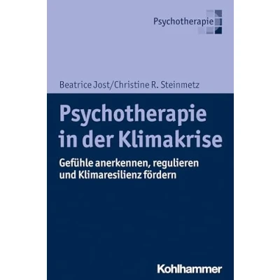 Afbeelding van Psychotherapie in der Klimakrise: Gefühle anerkennen, regulieren und Klimaresilienz fördern