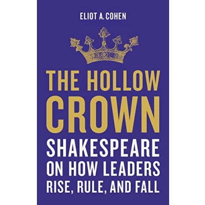 Afbeelding van The Hollow Crown: Shakespeare on How Leaders Rise, Rule, and Fall