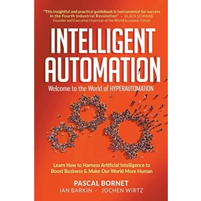 Afbeelding van Intelligent Automation: Welcome to the World of Hyperautomation: Learn How Harness Artificial Intelligence Boost Business &amp; Make Our More