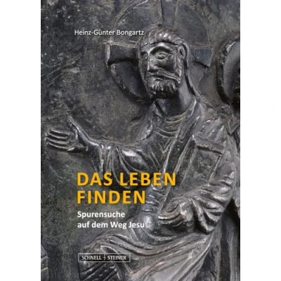 Afbeelding van Das Leben finden: Spurensuche auf dem Weg Jesu