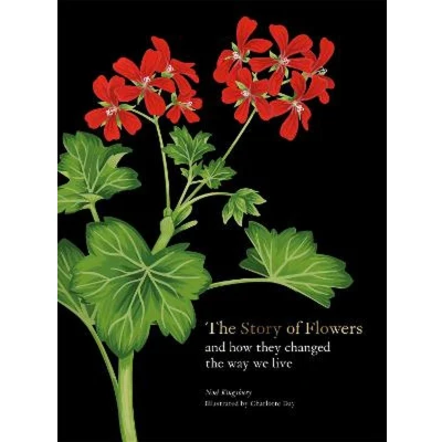Afbeelding van the Story of Flowers: And How They Changed Way We Live