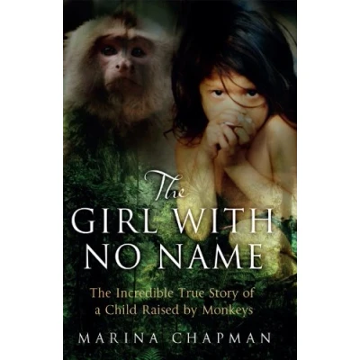 Afbeelding van The Girl with No Name: Incredible True Story of a Child Raised by Monkeys