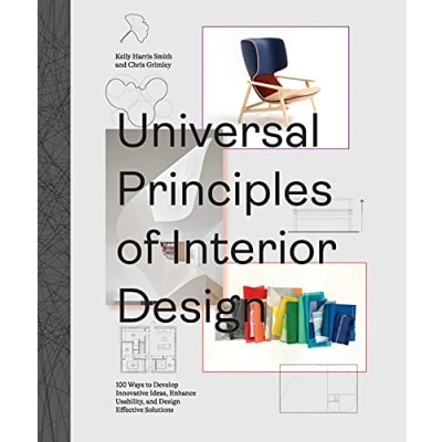 Afbeelding van Universal Principles of Interior Design: 100 Ways to Develop Innovative Ideas, Enhance Usability, and Design Effective Solutions: Volume 3