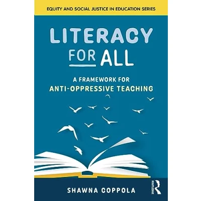 Afbeelding van Literacy for All: A Framework Anti Oppressive Teaching