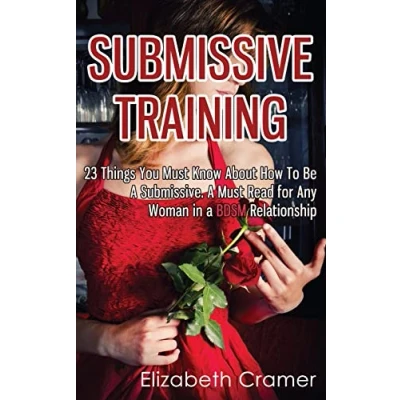 Afbeelding van Submissive Training: 23 Things You Must Know About How To Be A Submissive. Read For Any Woman In BDSM Relationship