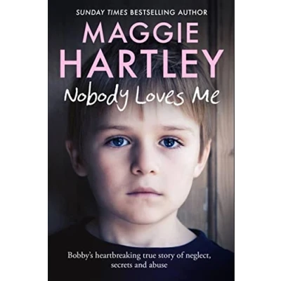 Afbeelding van Nobody Loves Me: Bobby’s true story of neglect, secrets and abuse
