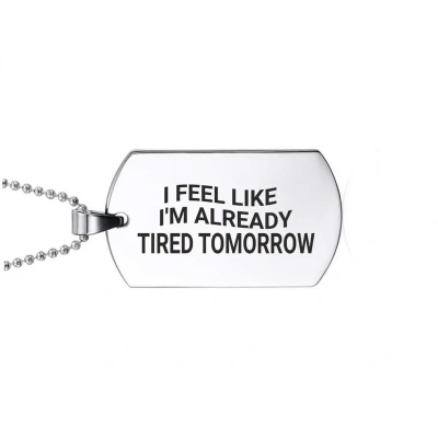 Afbeelding van Ketting RVS I Feel Like Im Already Tired Tomorrow