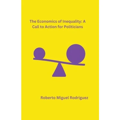 Afbeelding van The Economics of Inequality: A Call to Action for Politicians