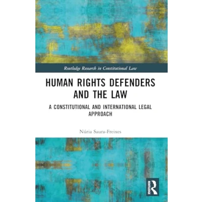 Afbeelding van Human Rights Defenders and the Law: A Constitutional International Legal Approach