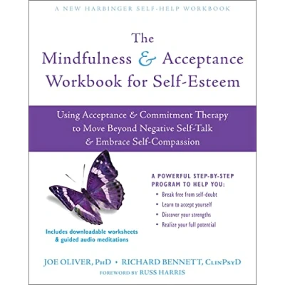 Afbeelding van The Mindfulness and Acceptance Workbook for Self Esteem: Using Commitment Therapy to Move Beyond Negative Talk Embrace ... Compassion