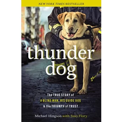 Afbeelding van Thunder Dog: the True Story of a Blind Man, His Guide Dog, and Triumph Trust
