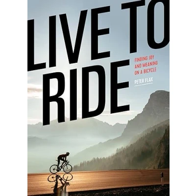 Afbeelding van Live to Ride: Finding Joy and Meaning on a Bicycle