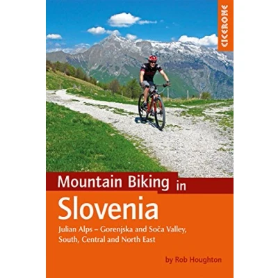 Afbeelding van Mountain Biking in Slovenia: Julian Alps Gorenjska and Soca Valley, Southern, Central the North East
