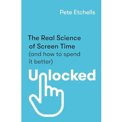 Afbeelding van Unlocked: The Real Science of Screen Time (and how to spend it better)