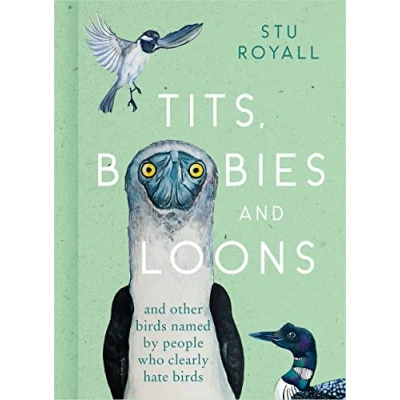 Afbeelding van Tits, Boobies And Loons: Other Birds Named by People Who Clearly Hate