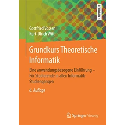 Afbeelding van Grundkurs Theoretische Informatik: Eine Anwendungsbezogene Einführung Für Studierende in Allen Informatik Studiengängen