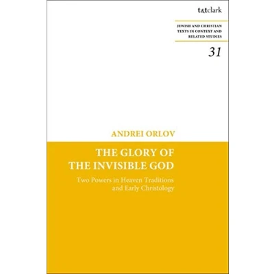 Afbeelding van the Glory of Invisible God: Two Powers in Heaven Traditions and Early Christology