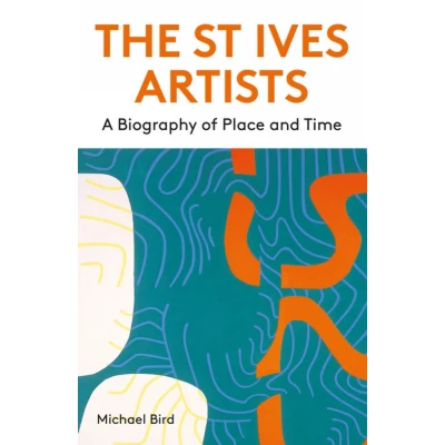 Afbeelding van The St Ives Artists: New Edition: A Biography of Place and Time