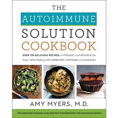Afbeelding van the Autoimmune Solution Cookbook: Over 150 Delicious Recipes to Prevent and Reverse Full Spectrum of Inflammatory Symptoms Diseases