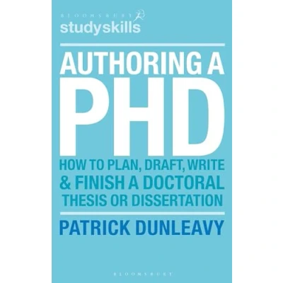 Afbeelding van Authoring a PhD: How to Plan, Draft, Write and Finish Doctoral Thesis or Dissertation