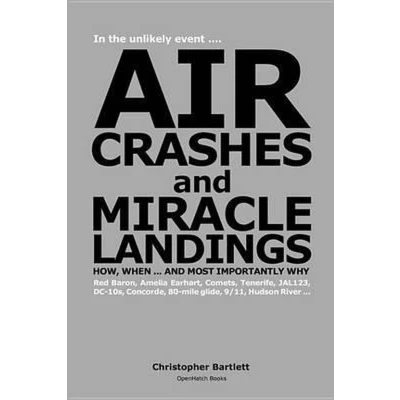 Afbeelding van AIR CRASHES and MIRACLE LANDINGS ... How, When Most Importantly Why