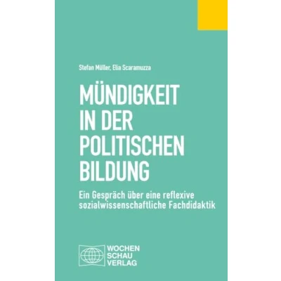 Afbeelding van Mündigkeit in der Politischen Bildung: Ein Gespräch über eine reflexive sozialwissenschaftliche Fachdidaktik
