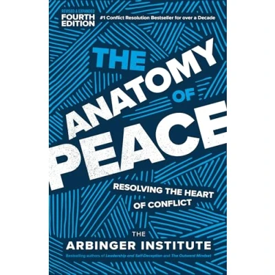 Afbeelding van the Anatomy of Peace, Fourth Edition: Resolving Heart Conflict