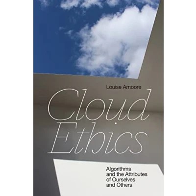 Afbeelding van Cloud Ethics: Algorithms and the Attributes of Ourselves Others