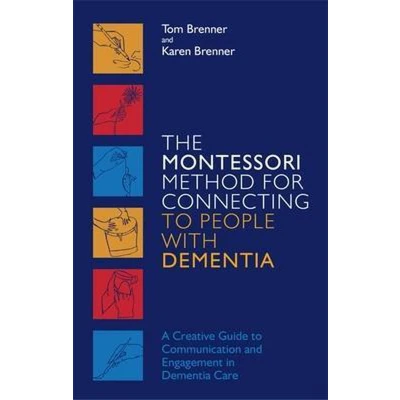 Afbeelding van The Montessori Method for Connecting to People with Dementia: A Creative Guide Communication and Engagement in Dementia Care