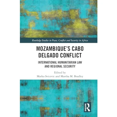 Afbeelding van Mozambique&#039;s Cabo Delgado Conflict: International Humanitarian Law and Regional Security