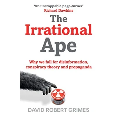 Afbeelding van The Irrational Ape: Why We Fall for Disinformation, Conspiracy Theory and Propaganda