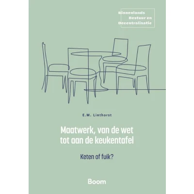 Afbeelding van Binnenlands Bestuur en Decentralisatie Maatwerk, van de wet tot aan keukentafel