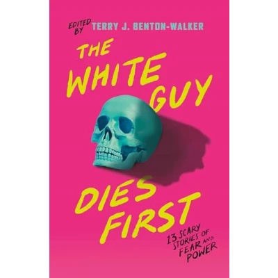 Afbeelding van The White Guy Dies First: 13 Scary Stories of Fear and Power