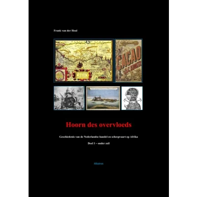 Afbeelding van Hoorn des overvloeds: geschiedenis van de Nederlandse handel en scheepvaart op Afrika deel 1