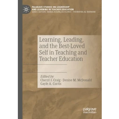Afbeelding van Learning, Leading, and the Best Loved Self in Teaching Teacher Education