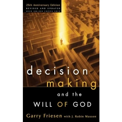 Afbeelding van Decision Making and the Will of God: A Biblical Alternative to Traditional View