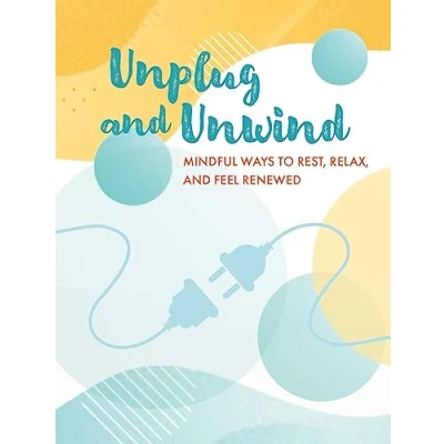 Afbeelding van Unplug and Unwind: Mindful ways to rest, relax, feel renewed