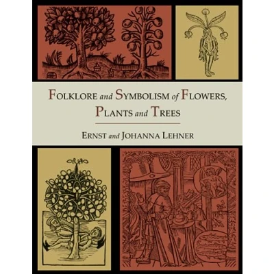 Afbeelding van Folklore and Symbolism of Flowers, Plants Trees [Illustrated Edition]