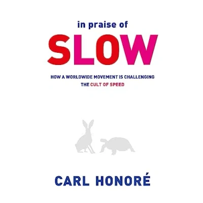 Afbeelding van In Praise of Slow: How a Worldwide Movement is Challenging the Cult Speed
