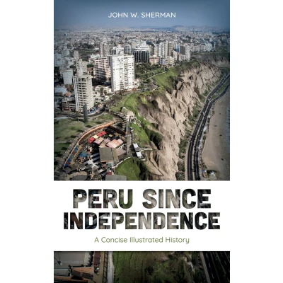 Afbeelding van Peru since Independence: A Concise Illustrated History