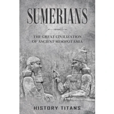 Afbeelding van Sumerians: The Great Civilization of Ancient Mesopotamia