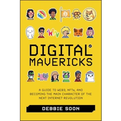 Afbeelding van Digital Mavericks: A Guide to Web3, Nfts, and Becoming the Main Character of Next Internet Revolution