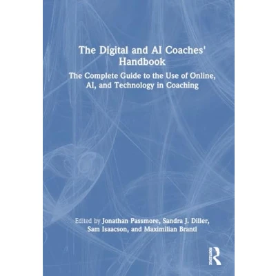 Afbeelding van the Digital and AI Coaches&#039; Handbook: Complete Guide to Use of Online, AI, Technology in Coaching